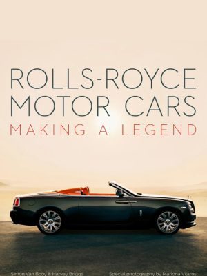 Rolls-Royce Motor Cars: Making a Legend 9781788841009