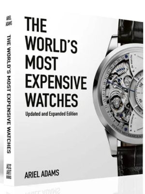 The World's Most Expensive Watches 9781788840330